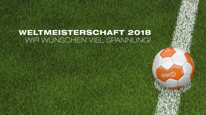 Fußballweltmeisterschaft 2018 - AMF - Wir wünschen viel Spannung.